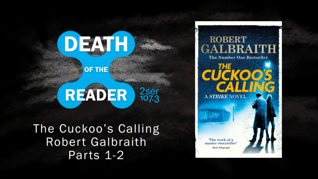 The Cuckoo's Calling by Robert Galbraith Part One - 2SER